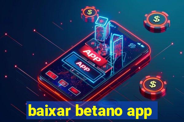 baixar betano app